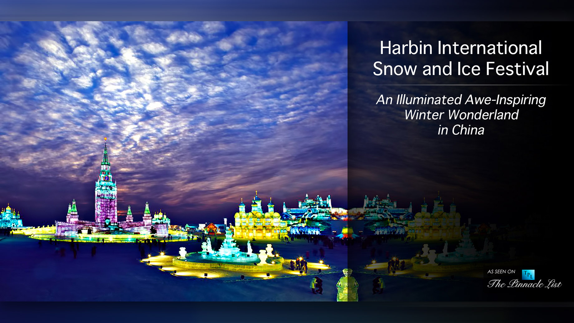 Harbin International Snow and Ice Festival – An Illuminated Awe-Inspiring Winter Wonderland in China