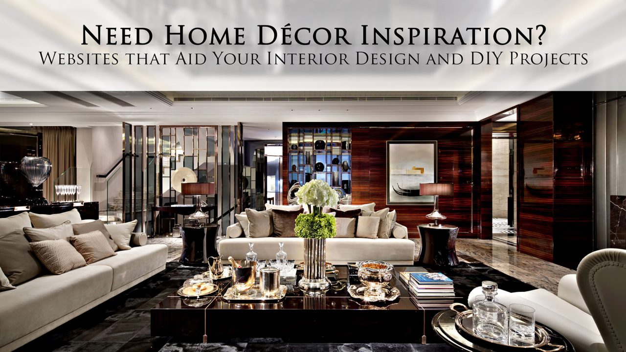 Need Home Decor Inspiration - Websites That Aid Your Interior Design and DIY Projects
