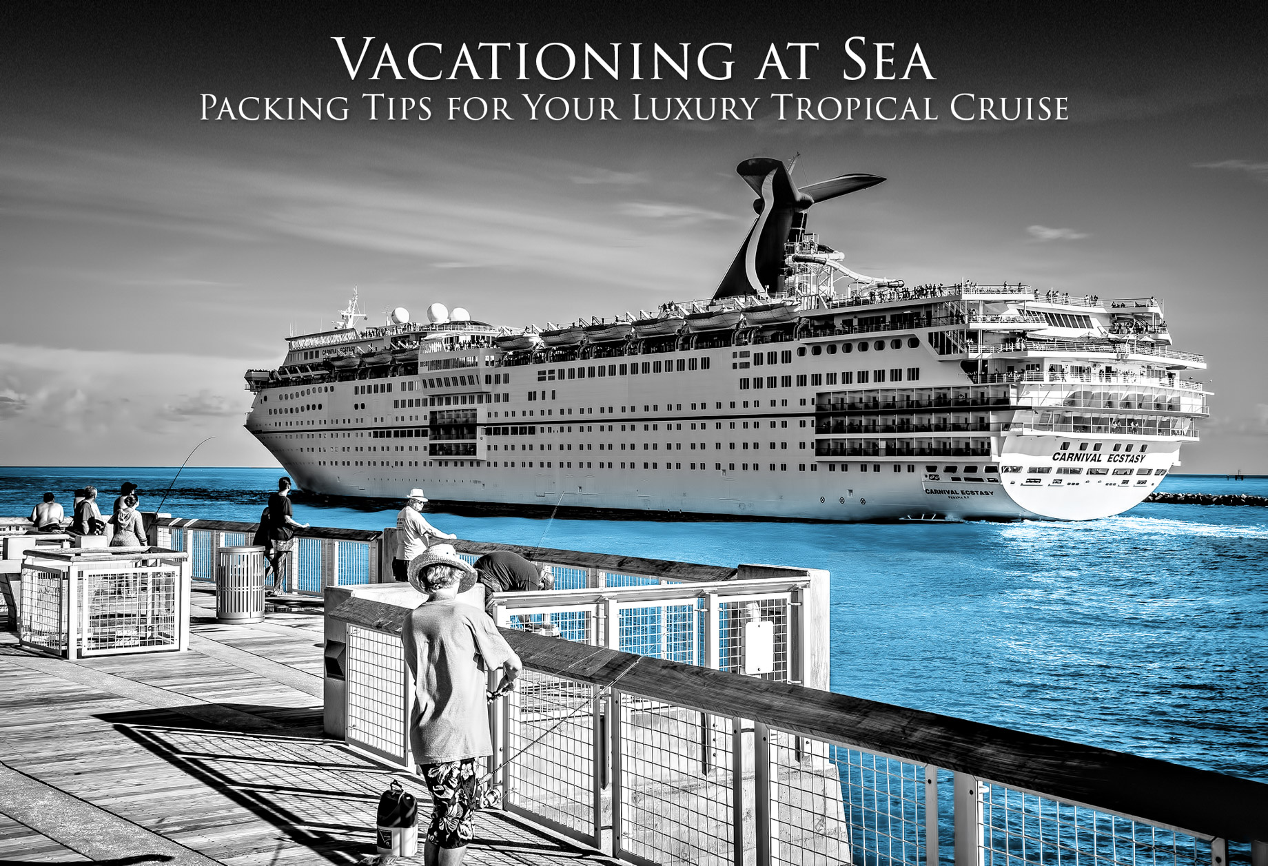 Vacationing at Sea - Packing Tips for Your Luxury Tropical Summer Cruise