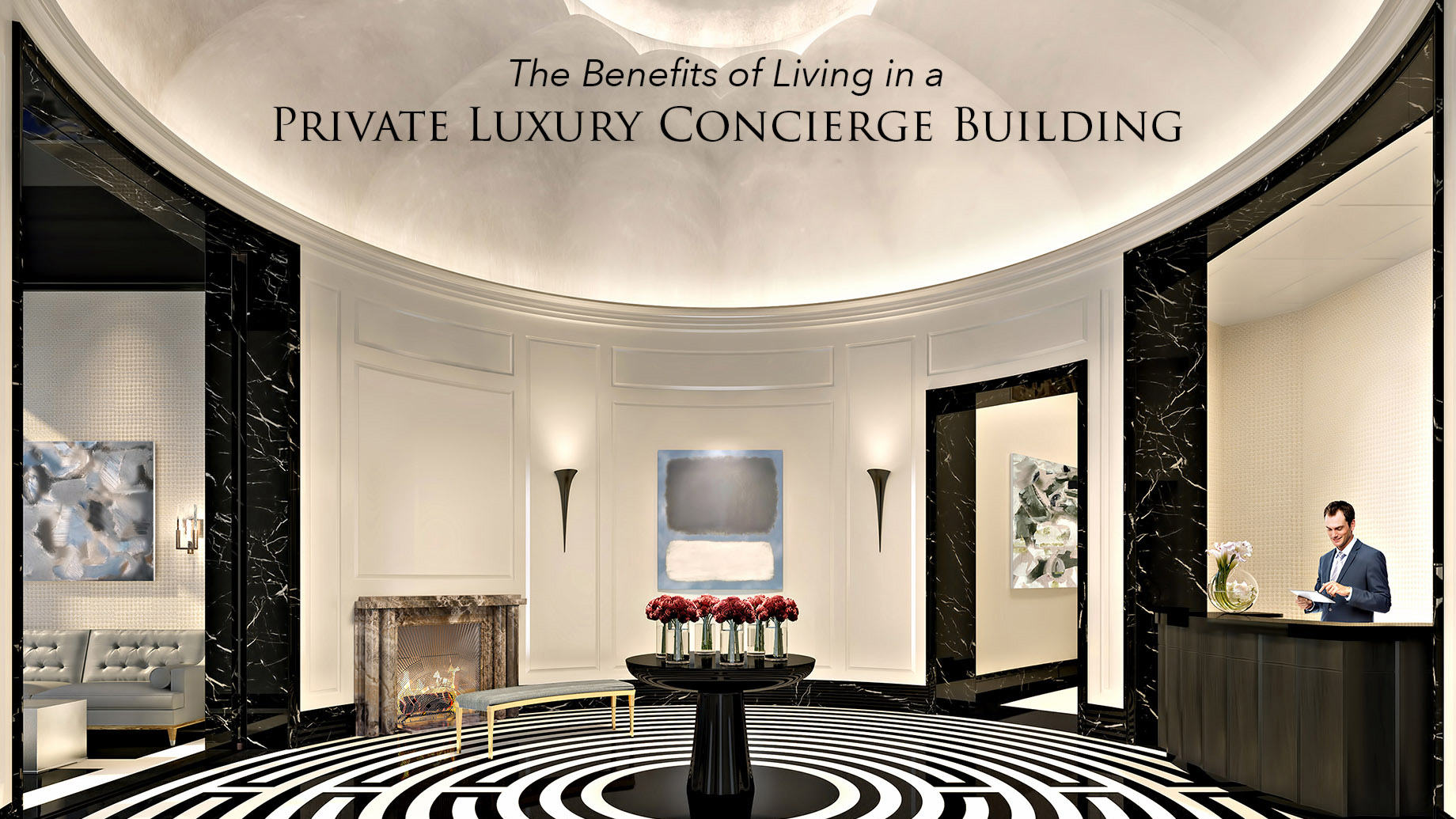 The Benefits Of Living In A Private Luxury Concierge Building The