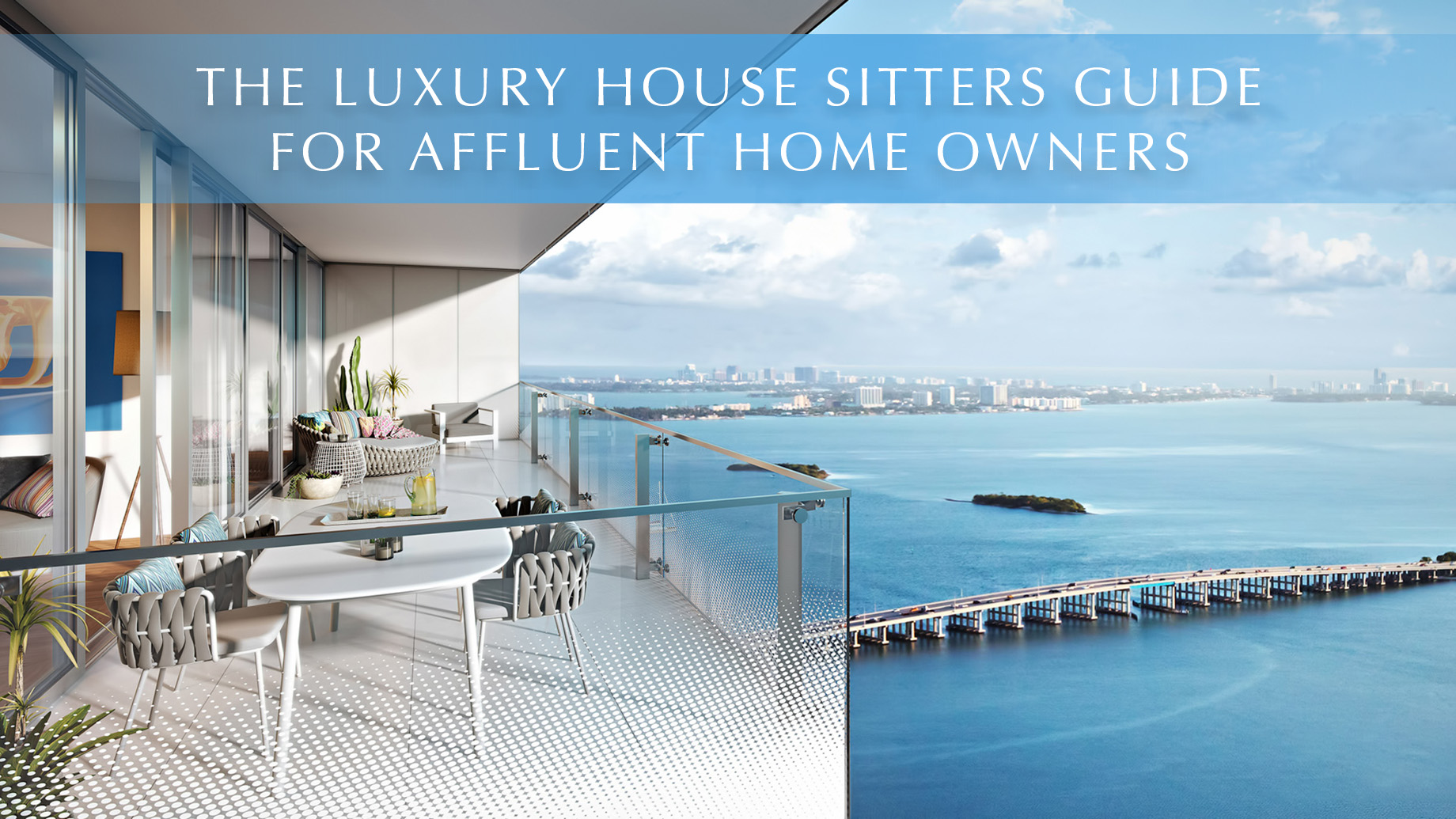 The Luxury House Sitters Guide for Affluent Home Owners