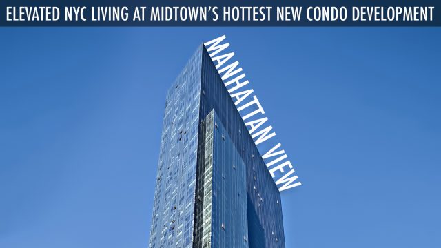 Manhattan View - Elevated NYC Living at Midtown’s Hottest New Condo Development