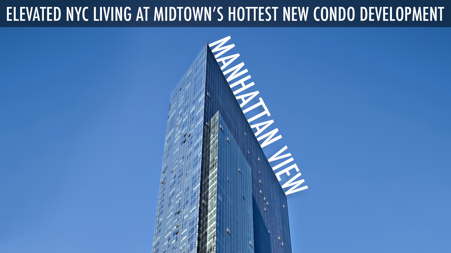 Manhattan View – Elevated NYC Living at Midtown’s Hottest New Condo Development