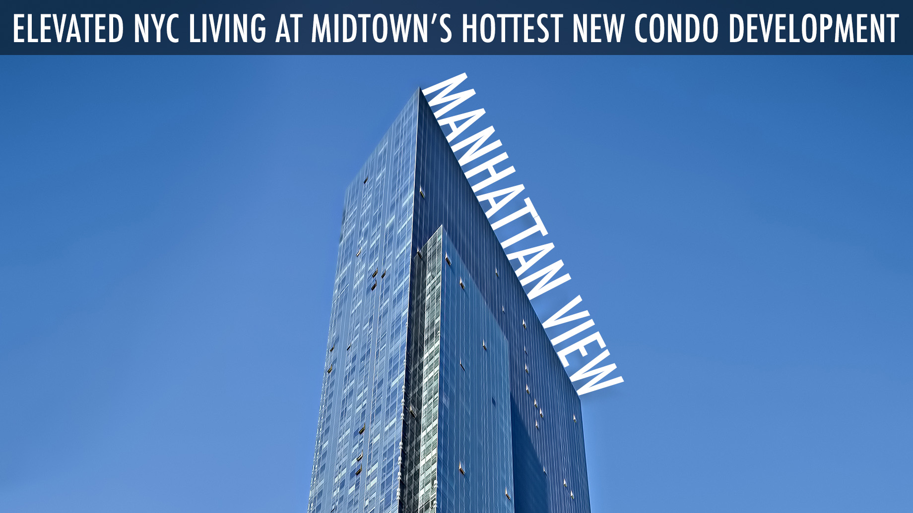 Manhattan View - Elevated NYC Living at Midtown’s Hottest New Condo Development