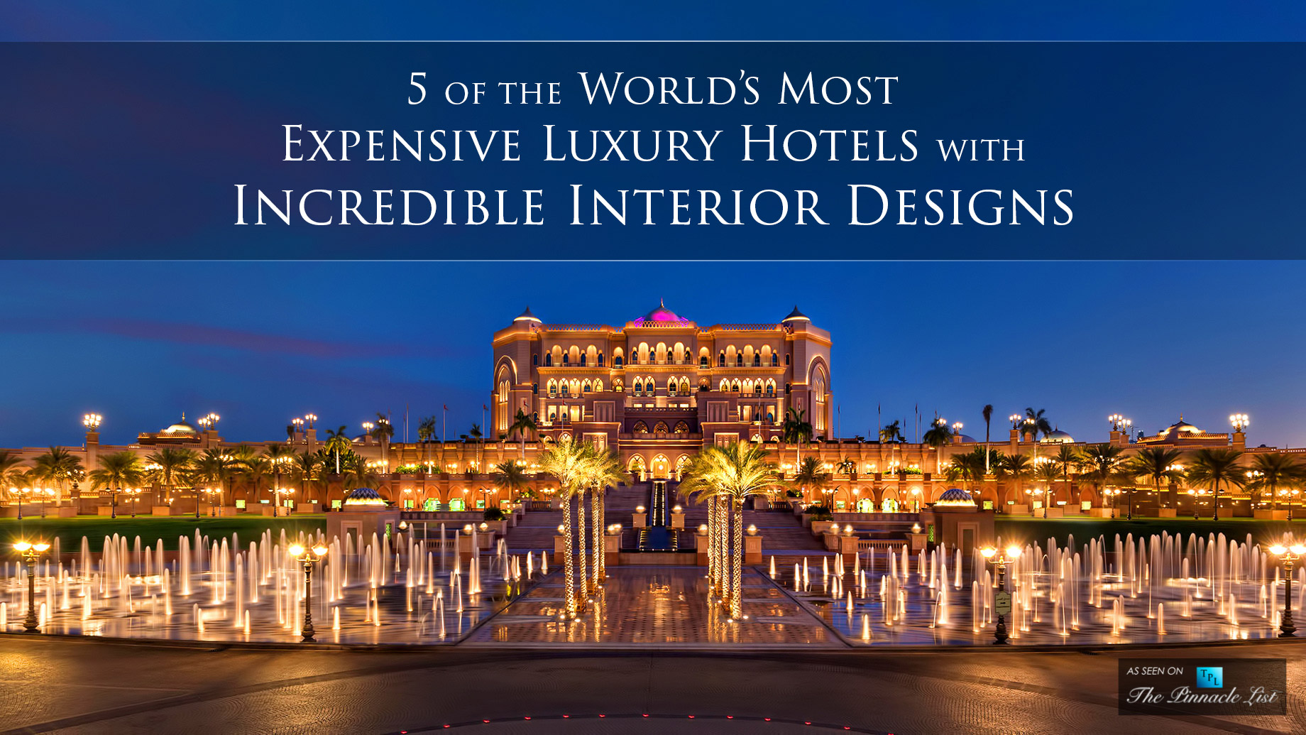 5 of the World’s Most Expensive Luxury Hotels with Incredible Interior Designs