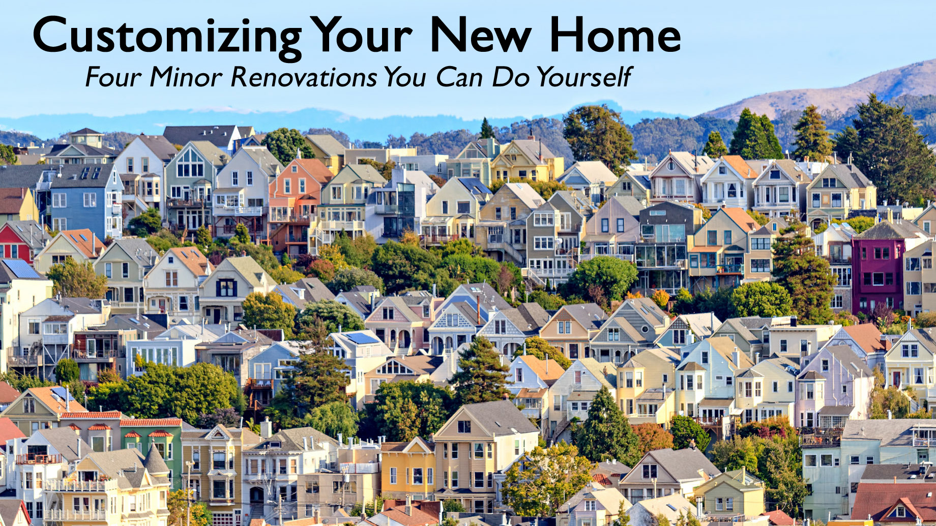 Customizing Your New Home - Four Minor Renovations You Can Do Yourself