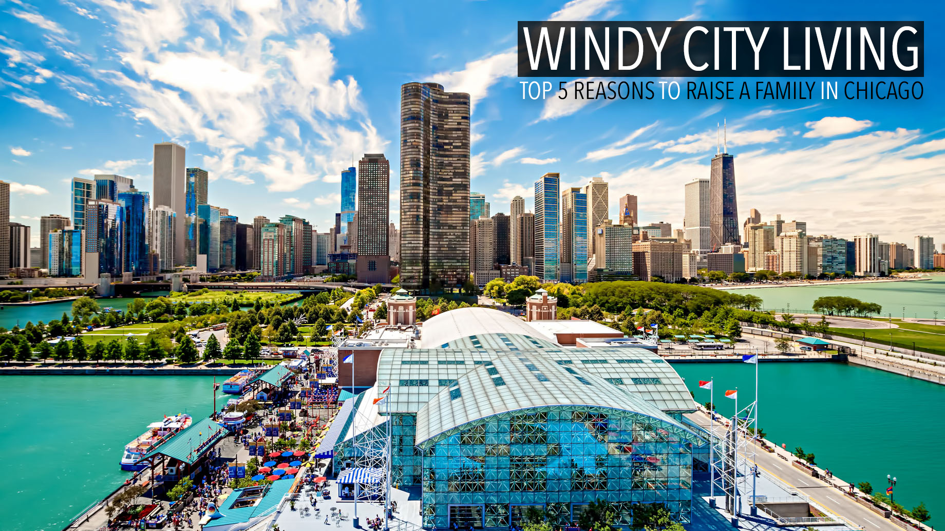 Windy City Living - Top 5 Reasons to Raise a Family in Chicago