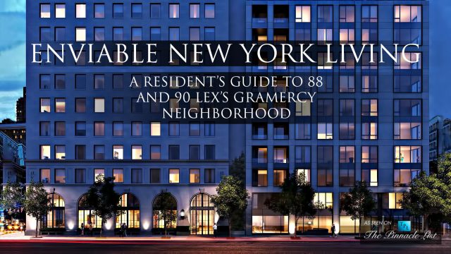 Enviable New York Living - A Resident’s Guide to 88 and 90 Lex’s Gramercy Neighborhood