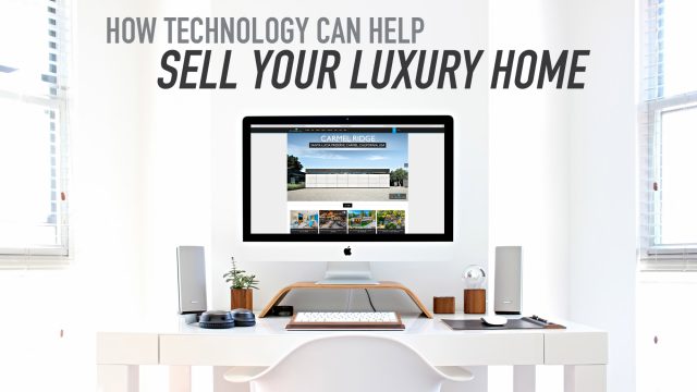 How Technology Can Help Sell Your Luxury Home