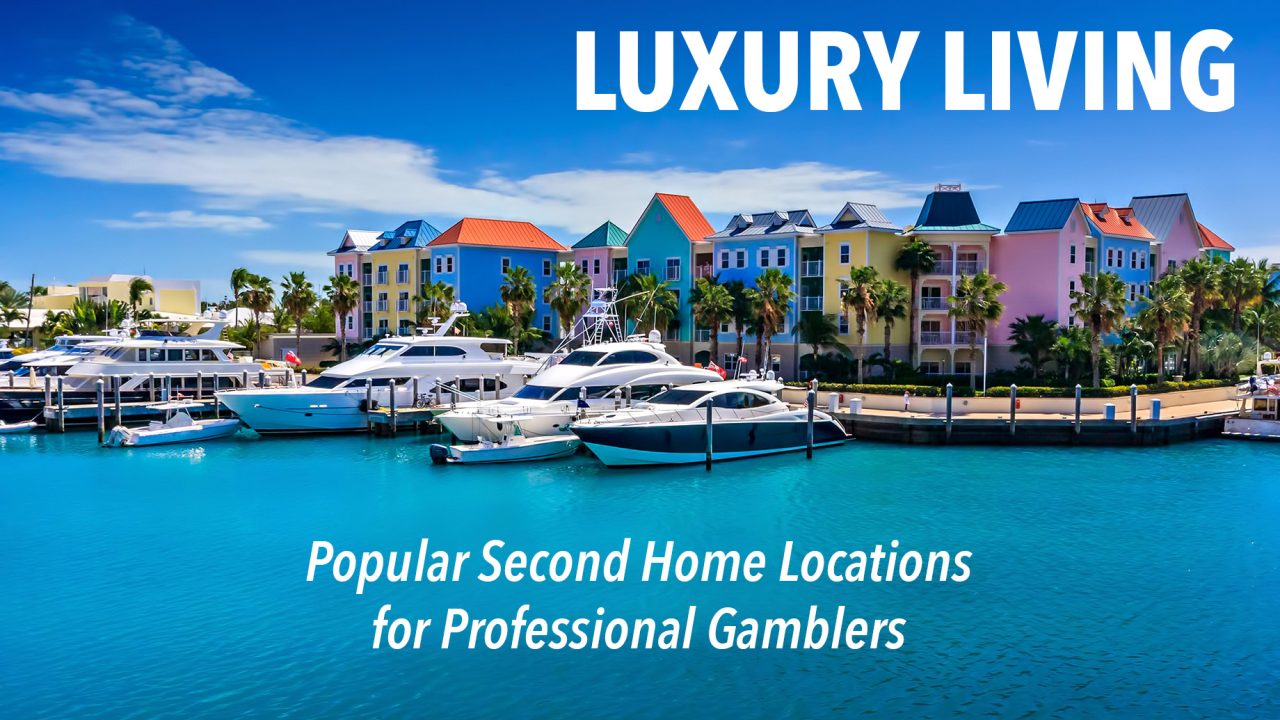 Luxury Living - Popular Second Home Locations for Professional Gamblers