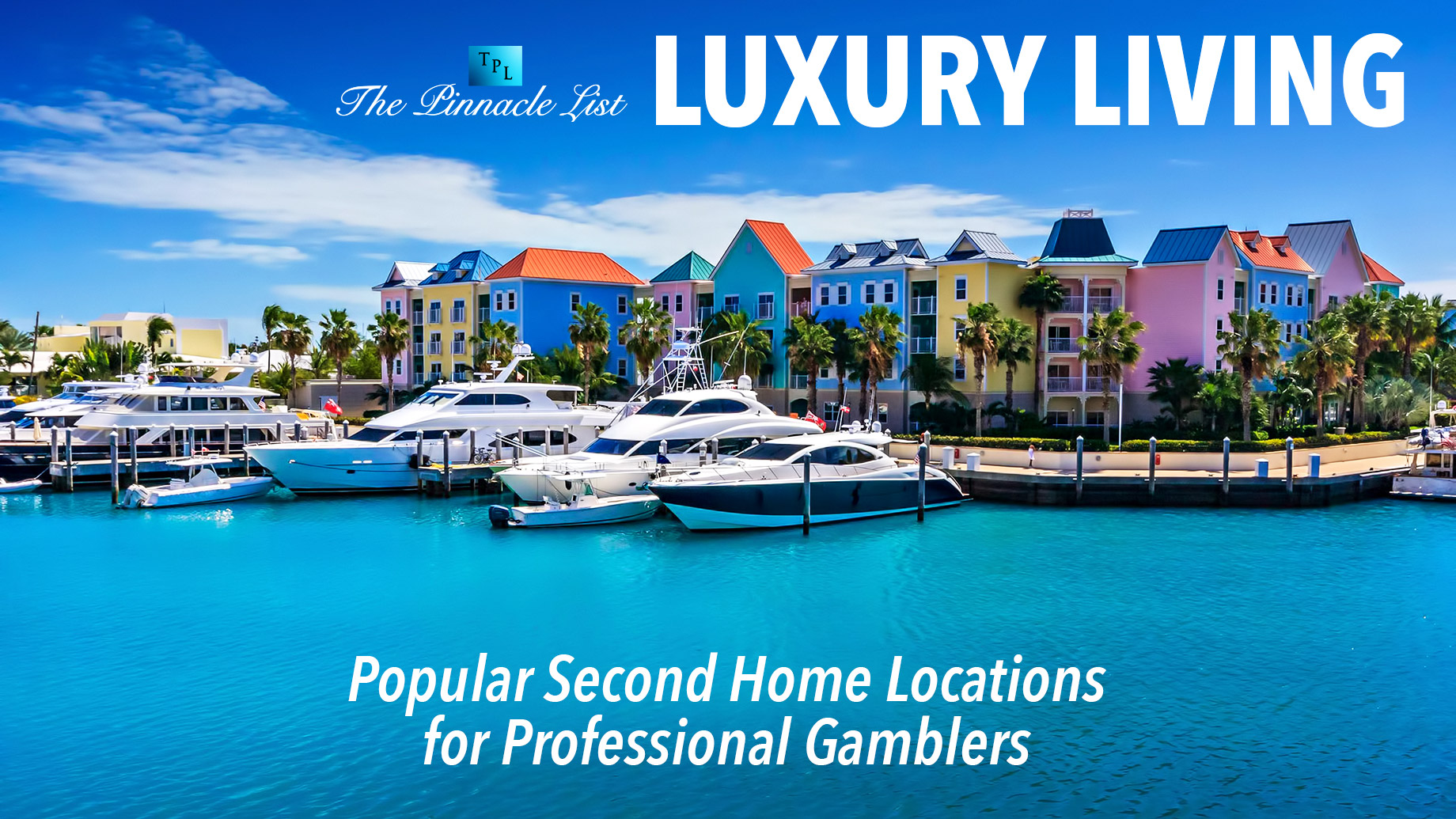 Luxury Living - Popular Second Home Locations for Professional Gamblers