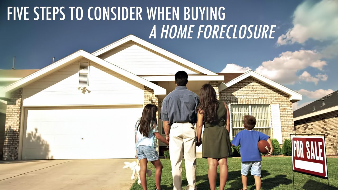 Five Steps to Consider When Buying a Home Foreclosure