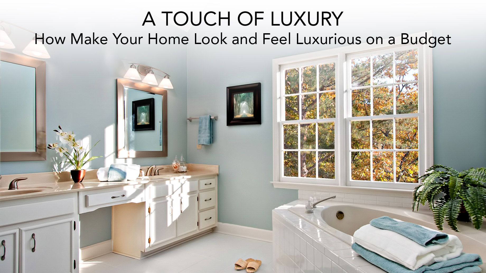 A Touch of Luxury - How Make Your Home Look and Feel Luxurious on a Budget