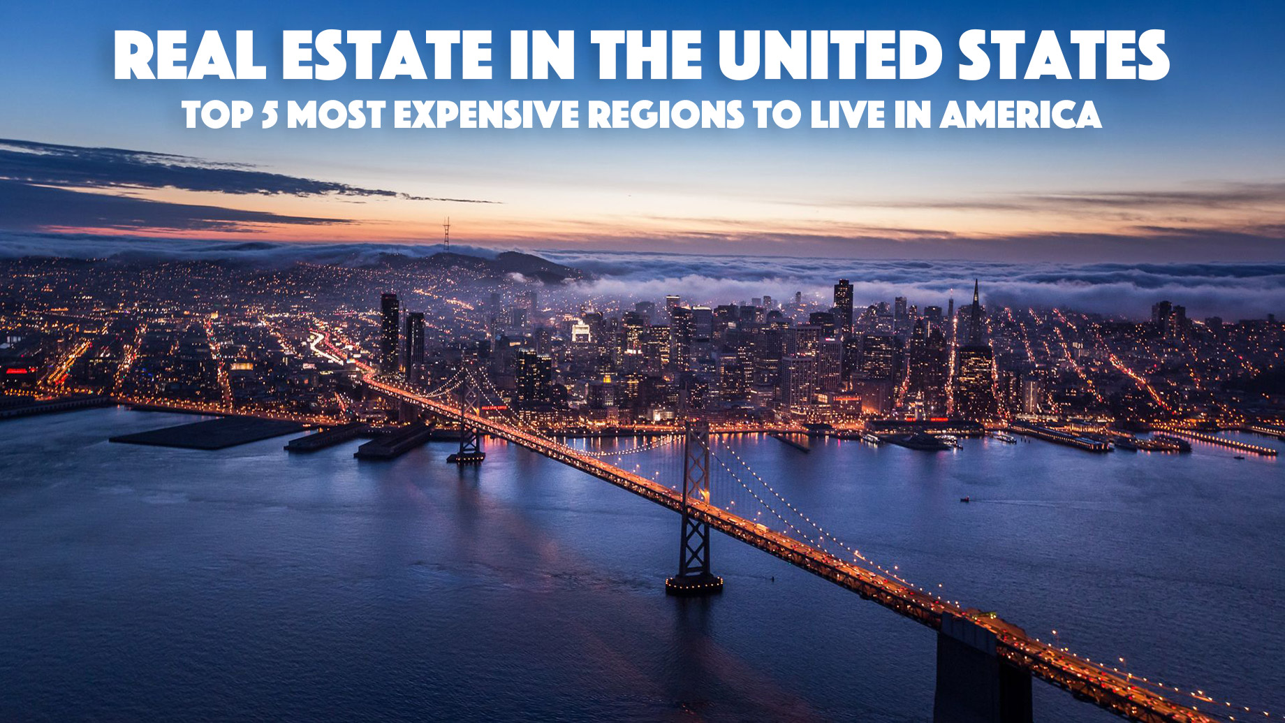 Real Estate in the United States – Top 5 Most Expensive Regions to Live in America