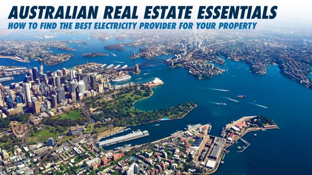 Australian Real Estate Essentials - How to Find the Best Electricity Provider for Your Property