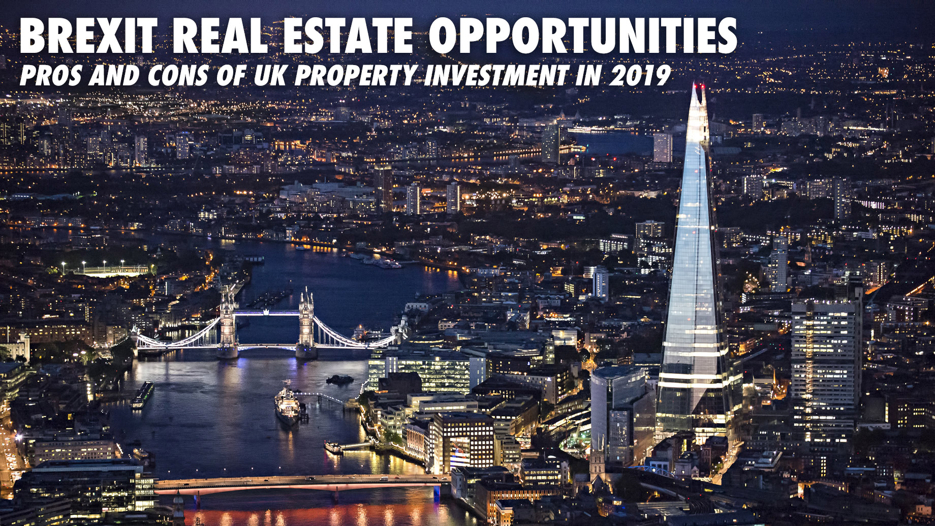 Brexit Real Estate Opportunities – Pros and Cons of UK Property Investment in 2019