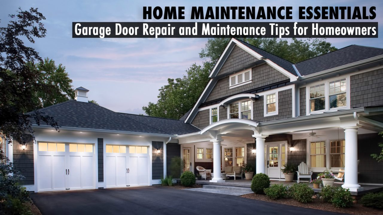 Home Maintenance Essentials Garage Door Repair and Maintenance Tips