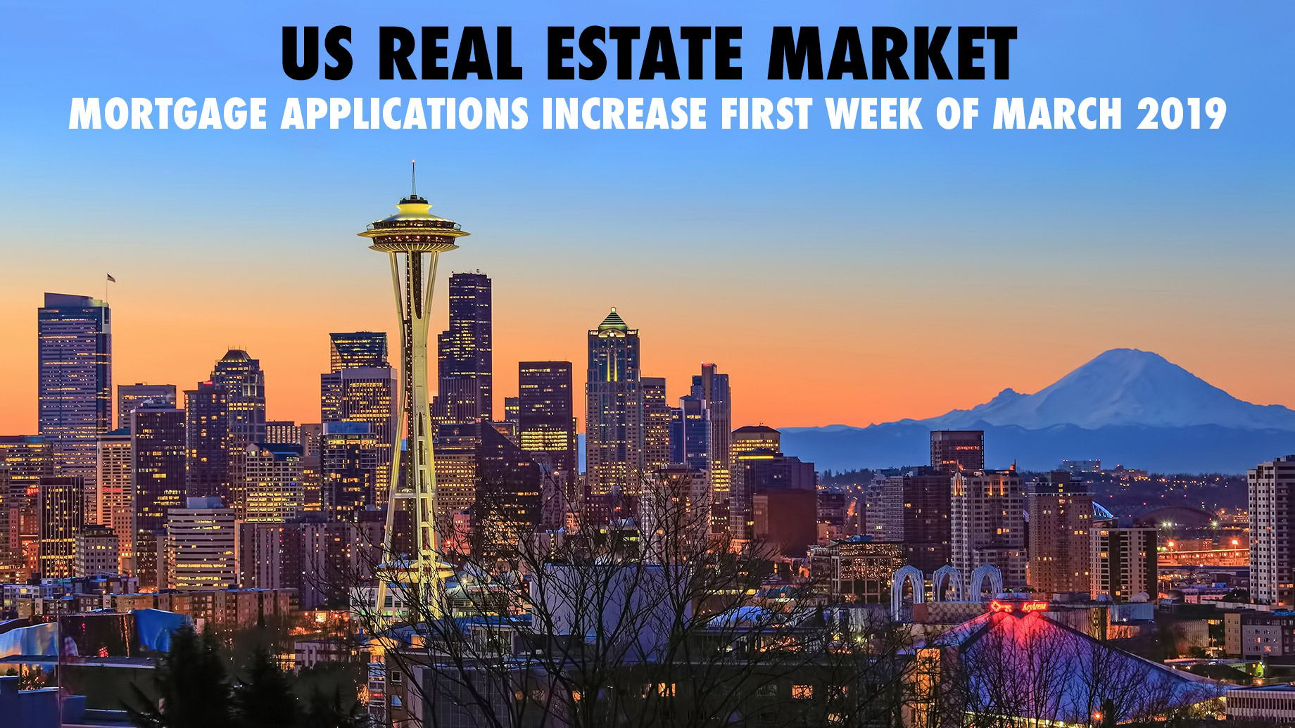 US Real Estate Market - Mortgage Applications Increase First Week of March 2019