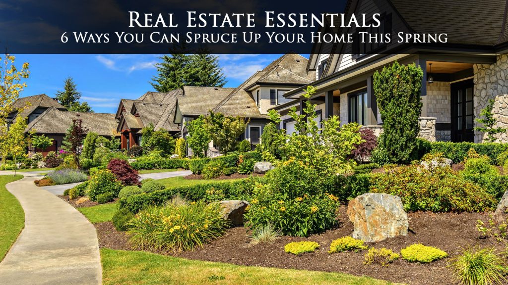 Real Estate Essentials 6 Ways You Can Spruce Up Your Home This Spring The Pinnacle List