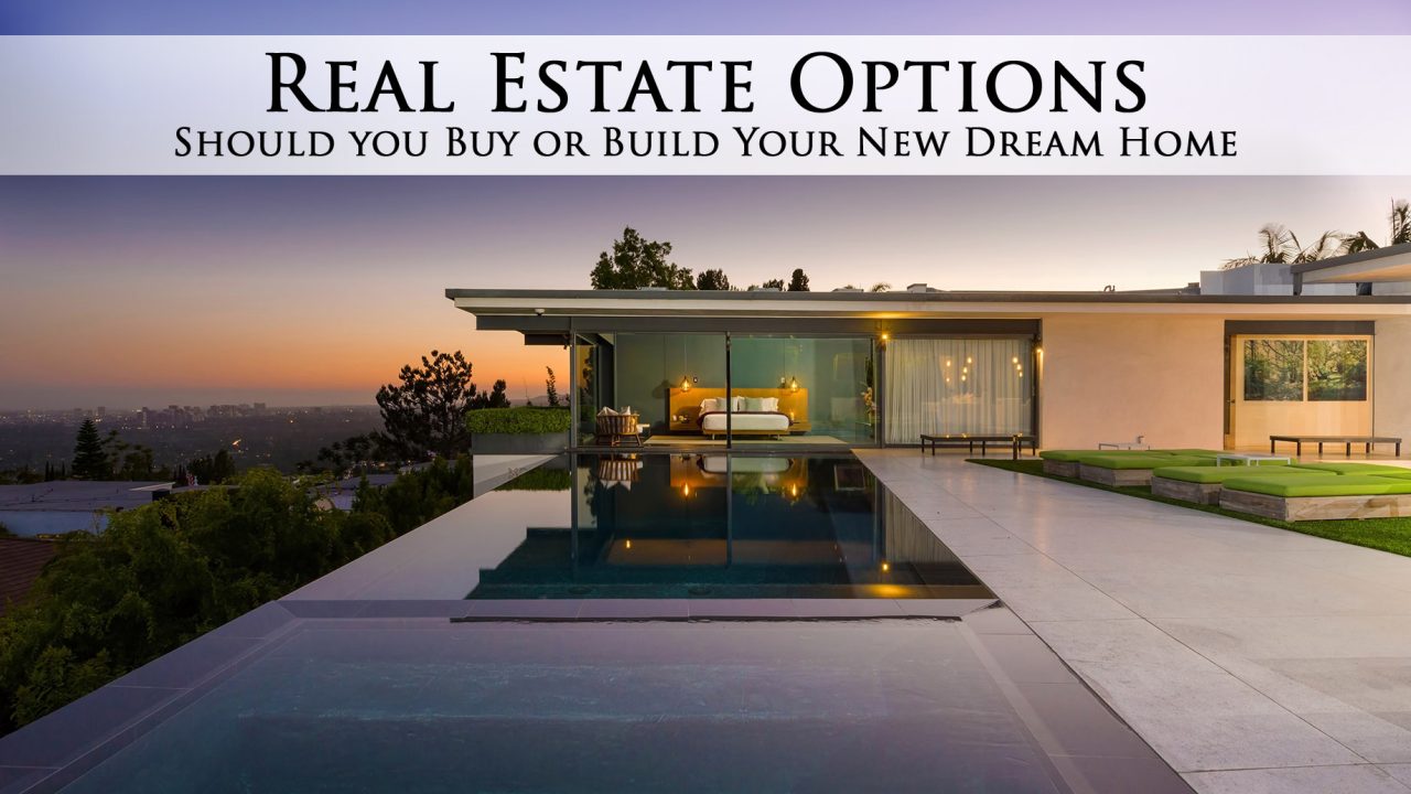 Real Estate Options Should you Buy or Build Your New Dream Home The Pinnacle List
