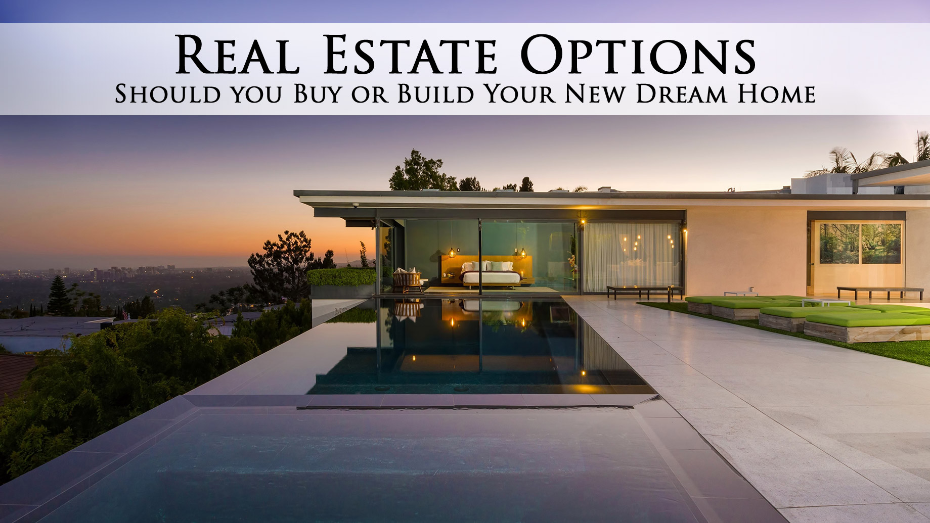 Real Estate Options - Should you Buy or Build Your New Dream Home
