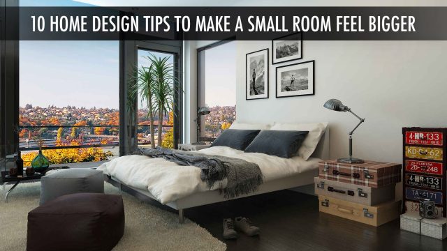 10 Home Design Tips to Make a Small Room Feel Bigger