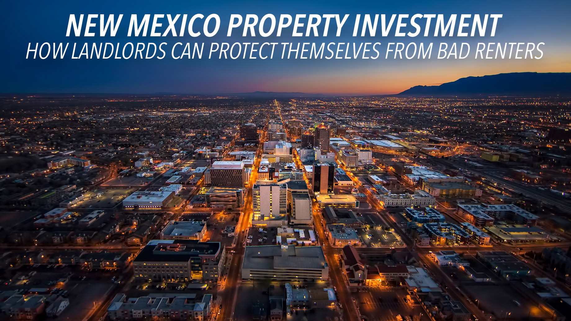 New Mexico Property Investment - How Landlords Can Protect Themselves From Bad Renters