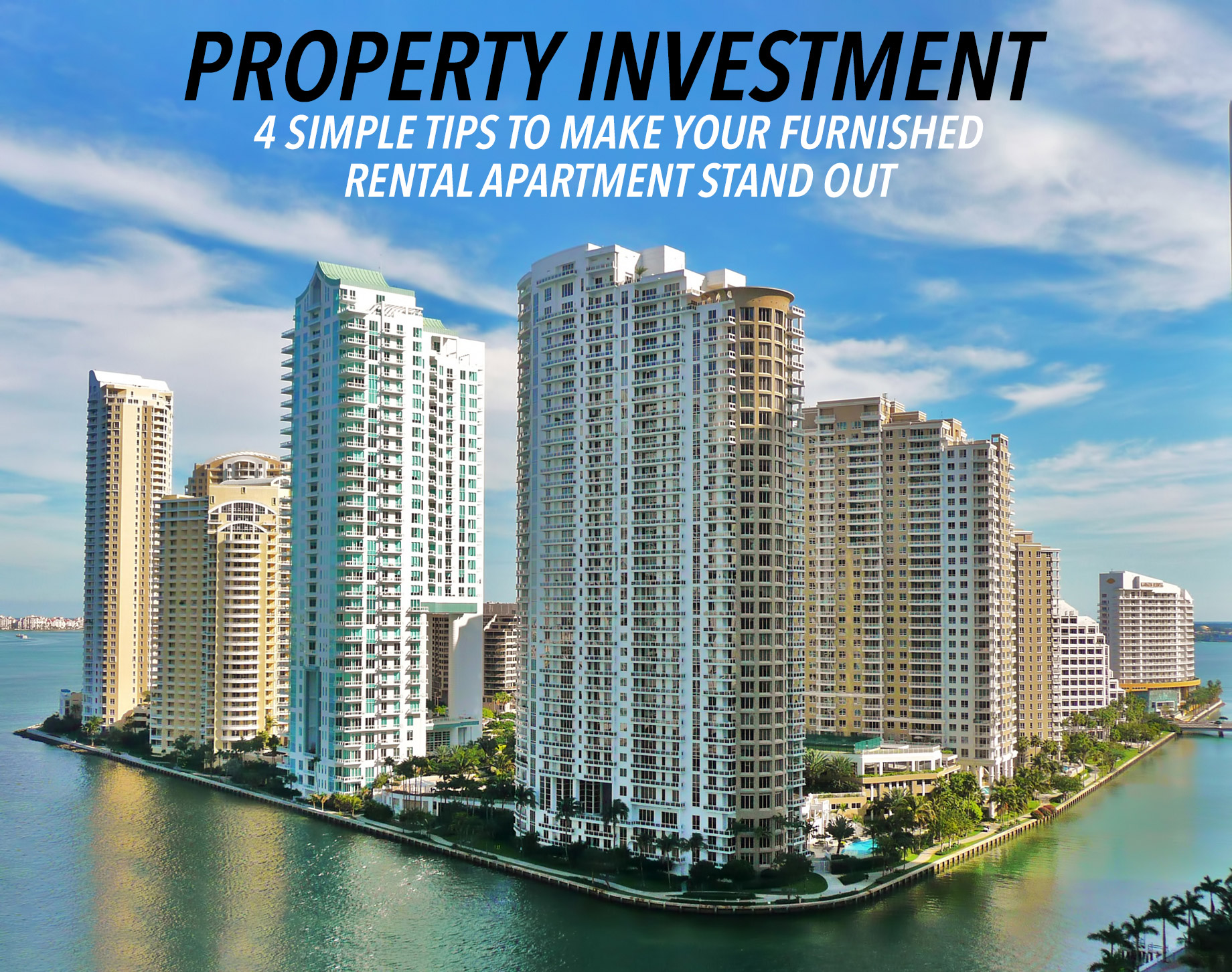 Property Investment – 4 Simple Tips to Make Your Furnished Rental Apartment Stand Out