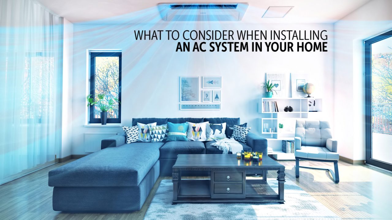 Real Estate Essentials - What To Consider When Installing An AC System In Your Home
