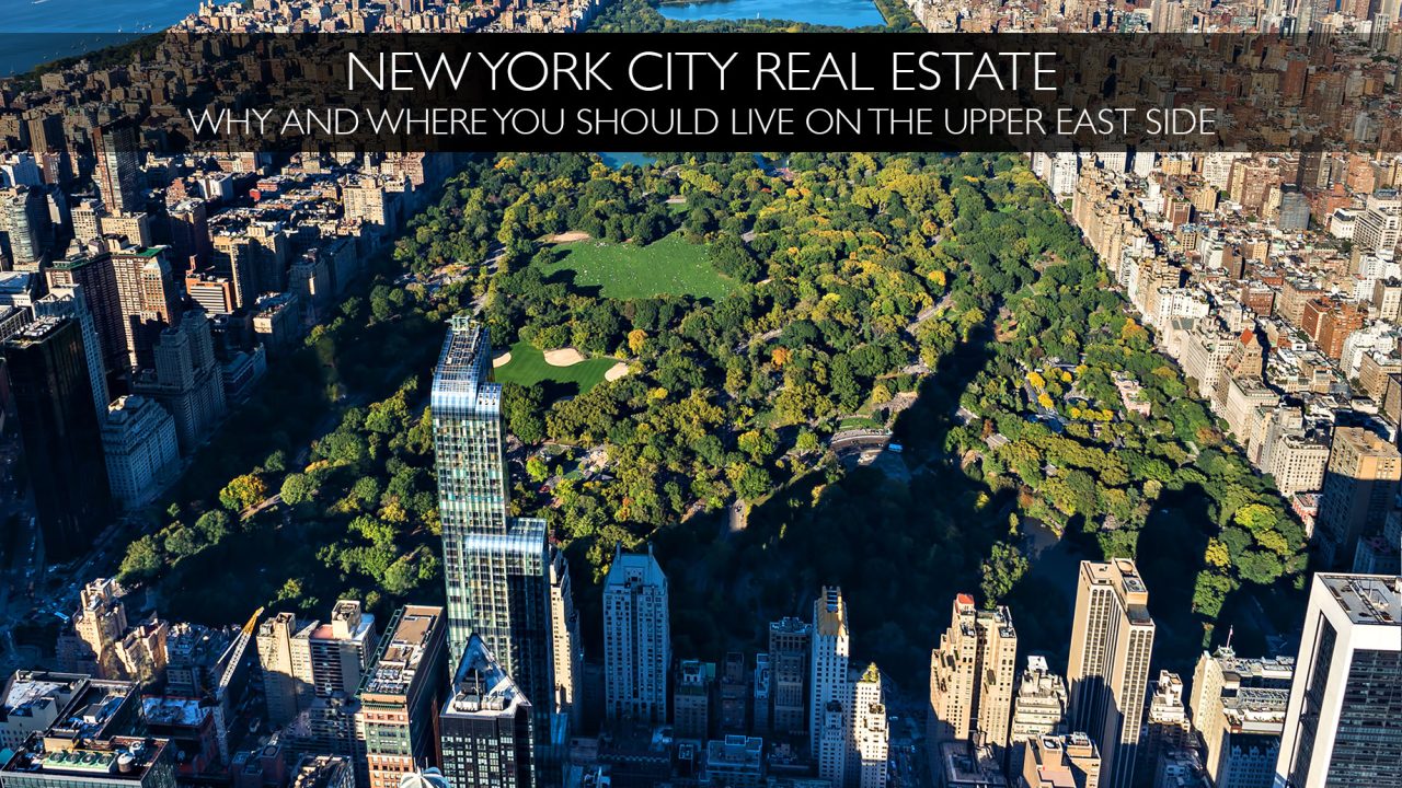 New York City Real Estate - Why and Where You Should Live on the Upper East Side