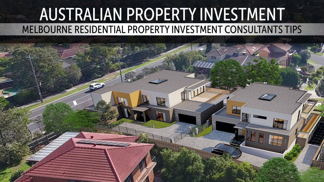 Australian Property Investment - Melbourne Residential Property Investment Consultants Tips