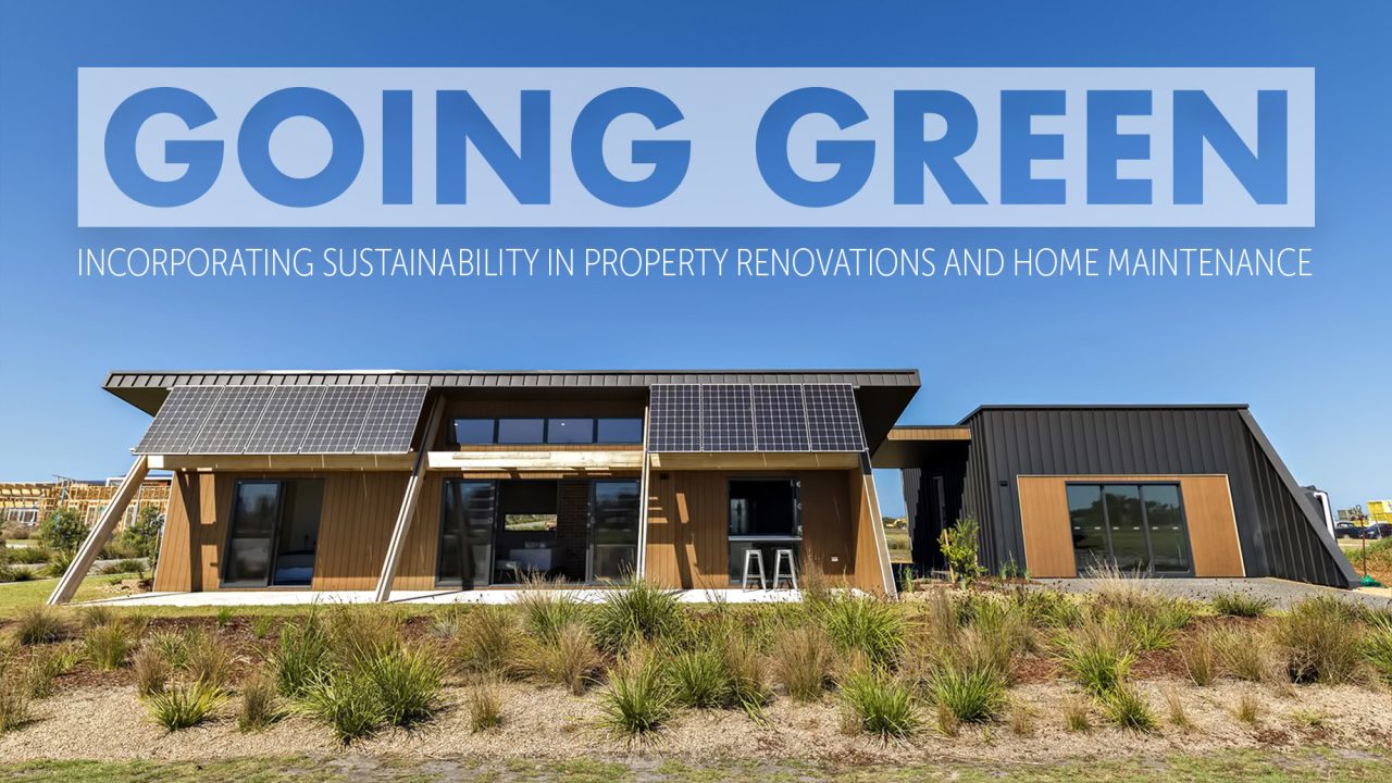 Going Green - Incorporating Sustainability in Property Renovations and Home Maintenance