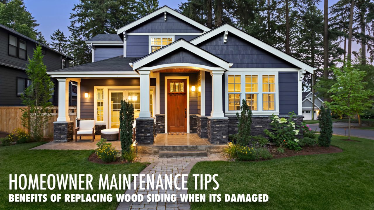 Homeowner Maintenance Tips - Benefits of Replacing Wood Siding When Its Damaged