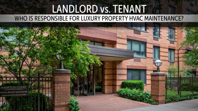 Landlord vs. Tenant - Who is Responsible for Luxury Property HVAC Maintenance?