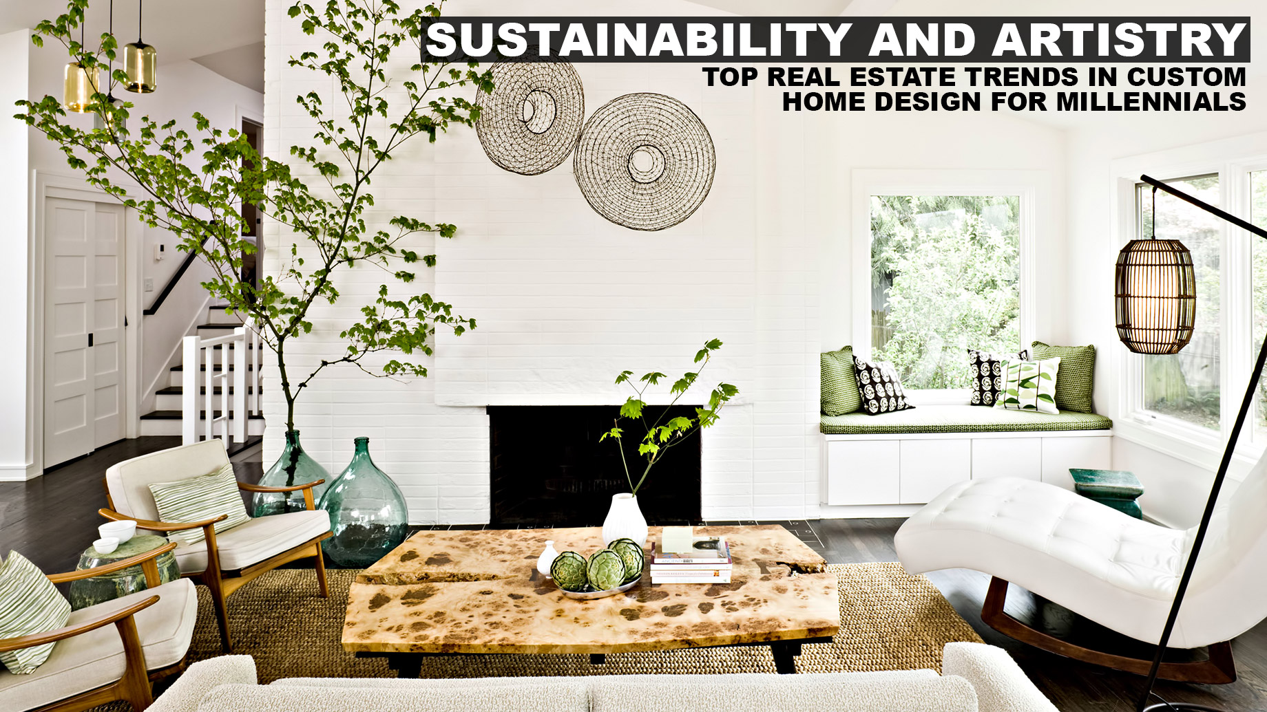 Sustainability and Artistry - Top Real Estate Trends in Custom Home Design For Millennials