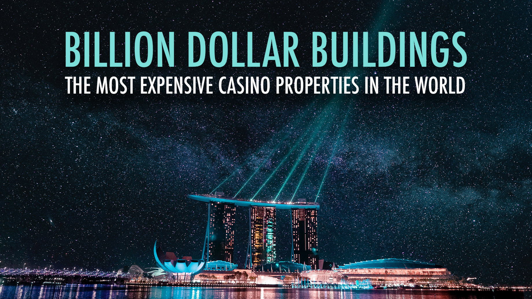 Billion Dollar Buildings - The Most Expensive Casino Properties in the World