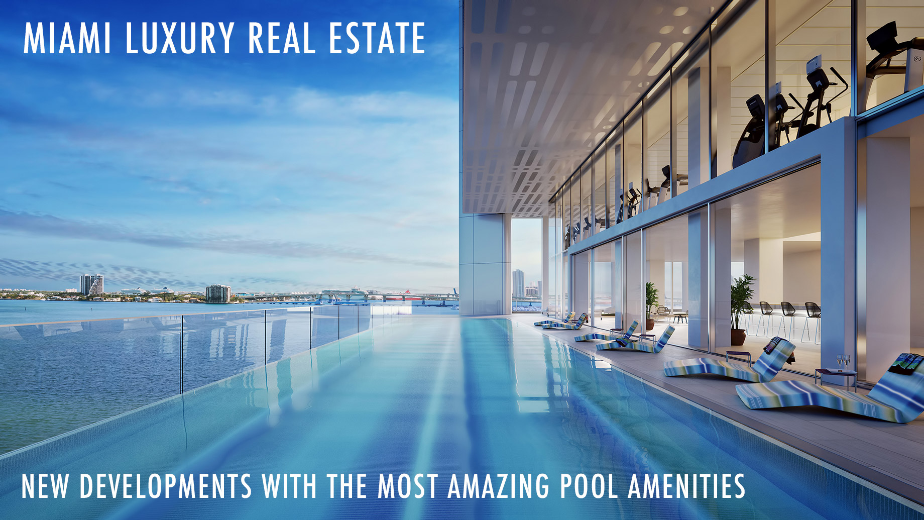Miami Luxury Real Estate - New Developments With The Most Amazing Pool Amenities