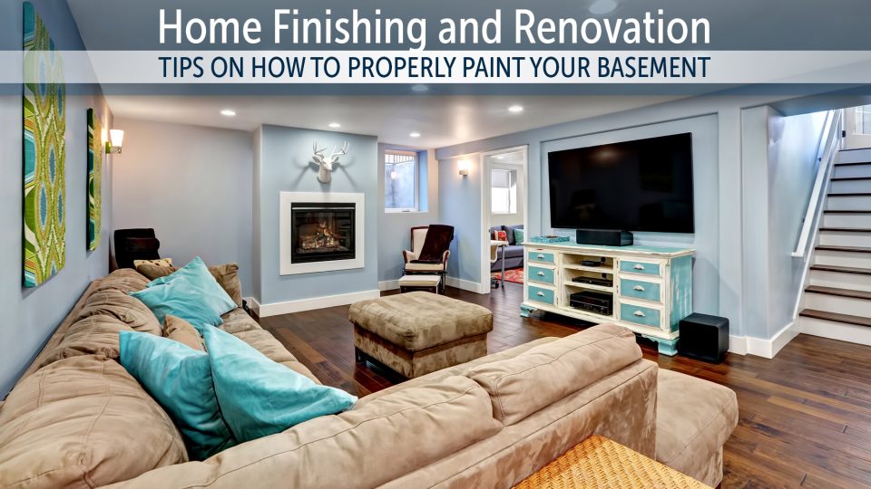 Home Finishing and Renovation Tips on How to Properly Paint Your