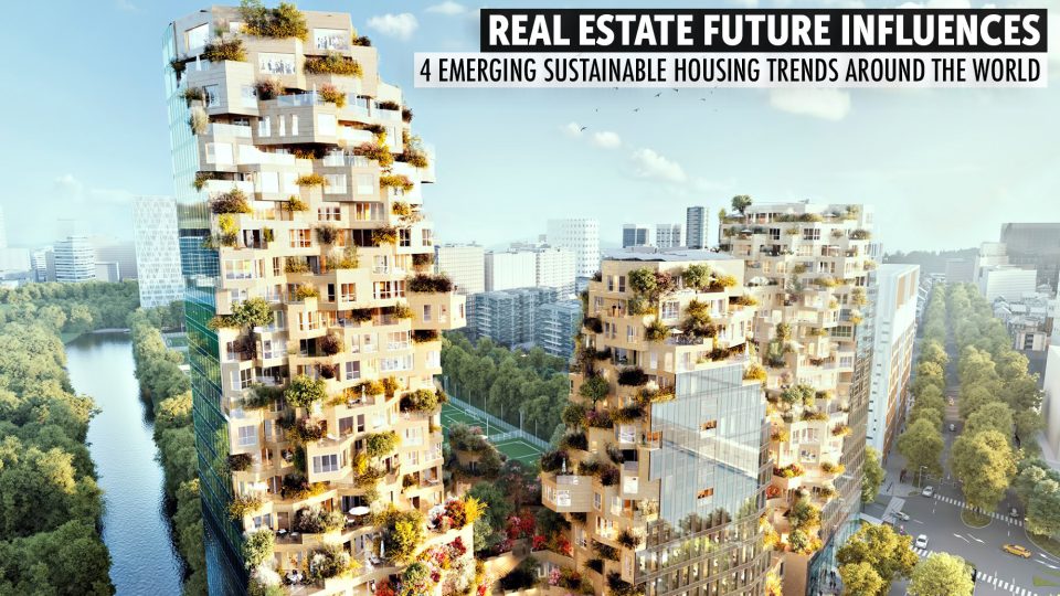 Real Estate Future Influences 4 Emerging Sustainable Housing Trends