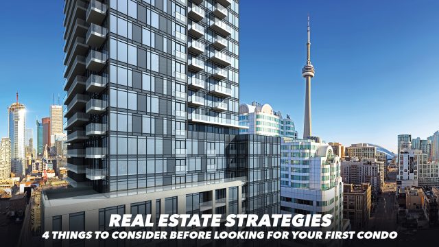 Real Estate Strategies - 4 Things to Consider Before Looking For Your First Condo