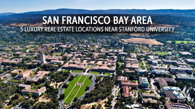 San Francisco Bay Area - 5 Luxury Real Estate Locations Near Stanford University