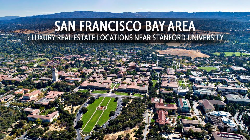 San Francisco Bay Area 5 Luxury Real Estate Locations Near Stanford University The Pinnacle List