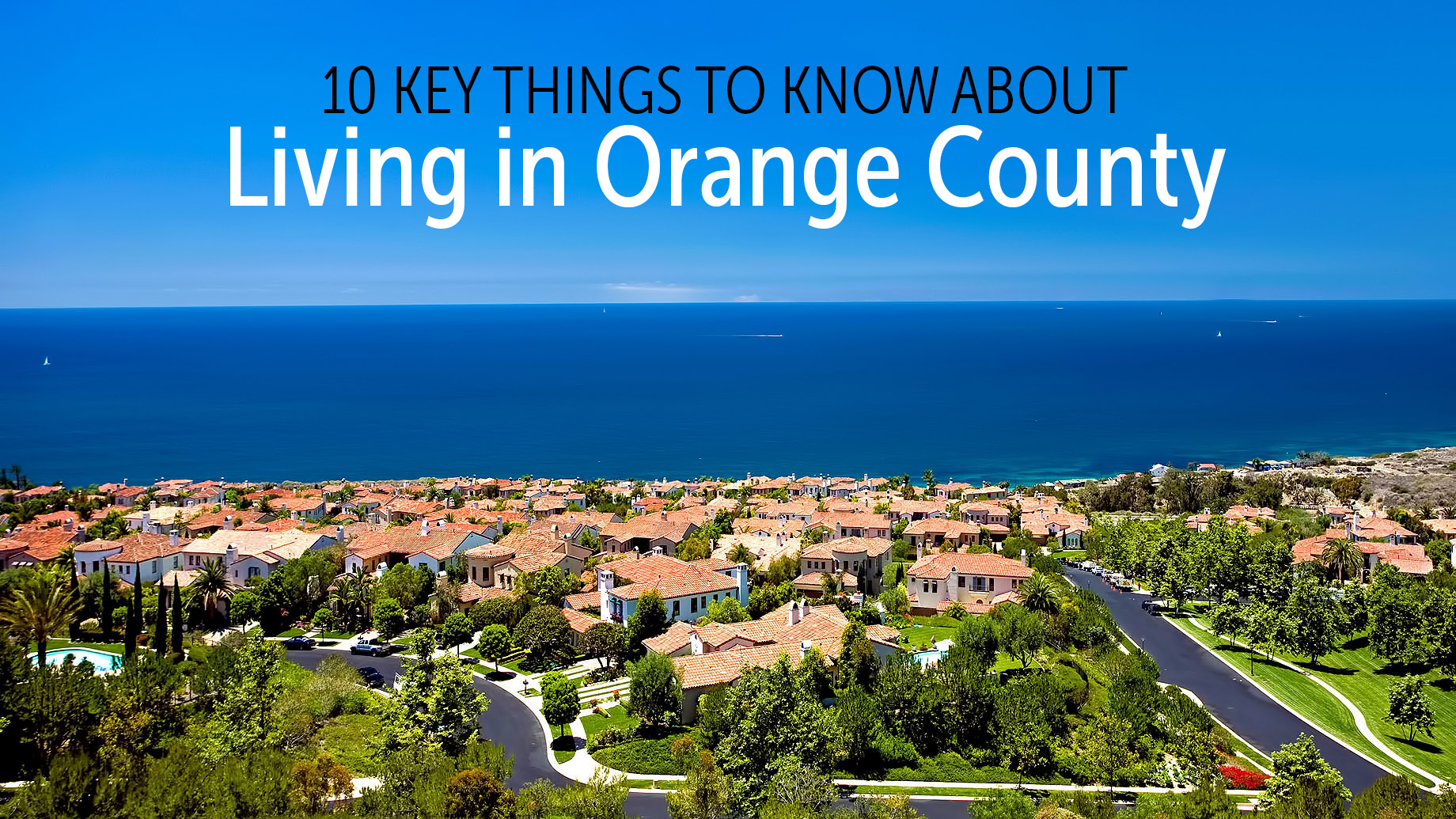 Southern California Real Estate - 10 Key Things to Know About Living in Orange County
