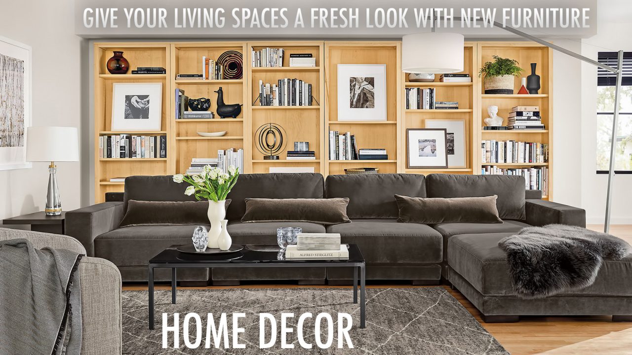 Home Décor Give Your Living Spaces A Fresh Look With New Furniture