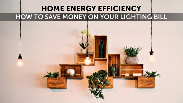 Home Energy Efficiency - How to Save Money on Your Lighting Bill