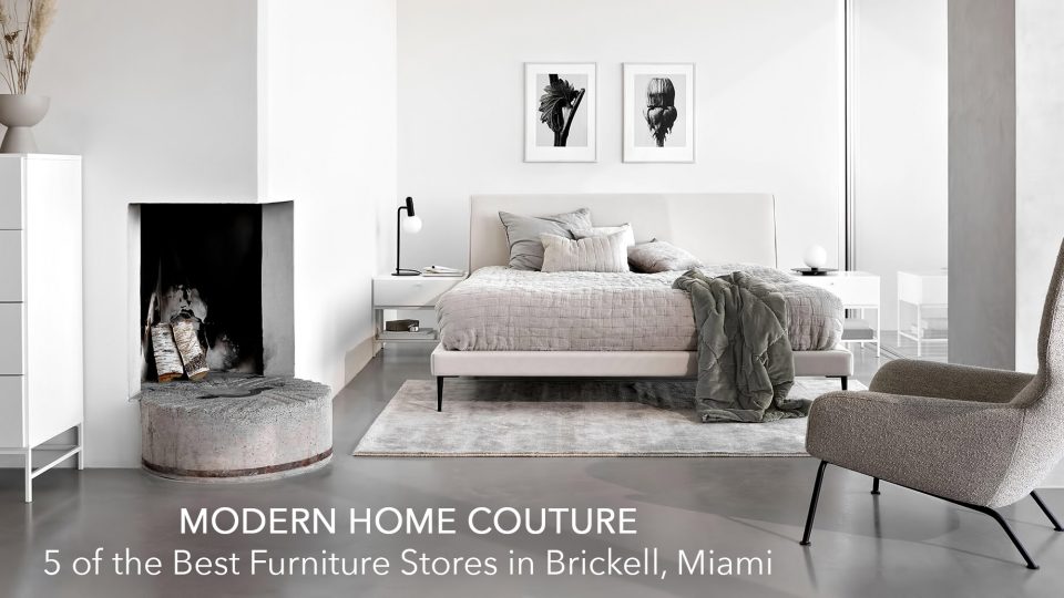 Modern Home Couture 5 of the Best Furniture Stores in Brickell, Miami
