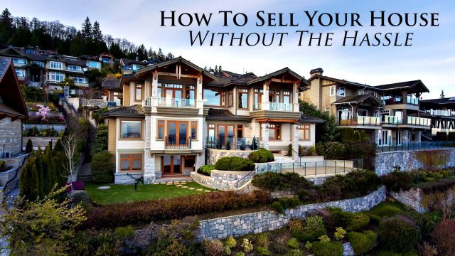 Real Estate Tips - How To Sell Your House Without The Hassle