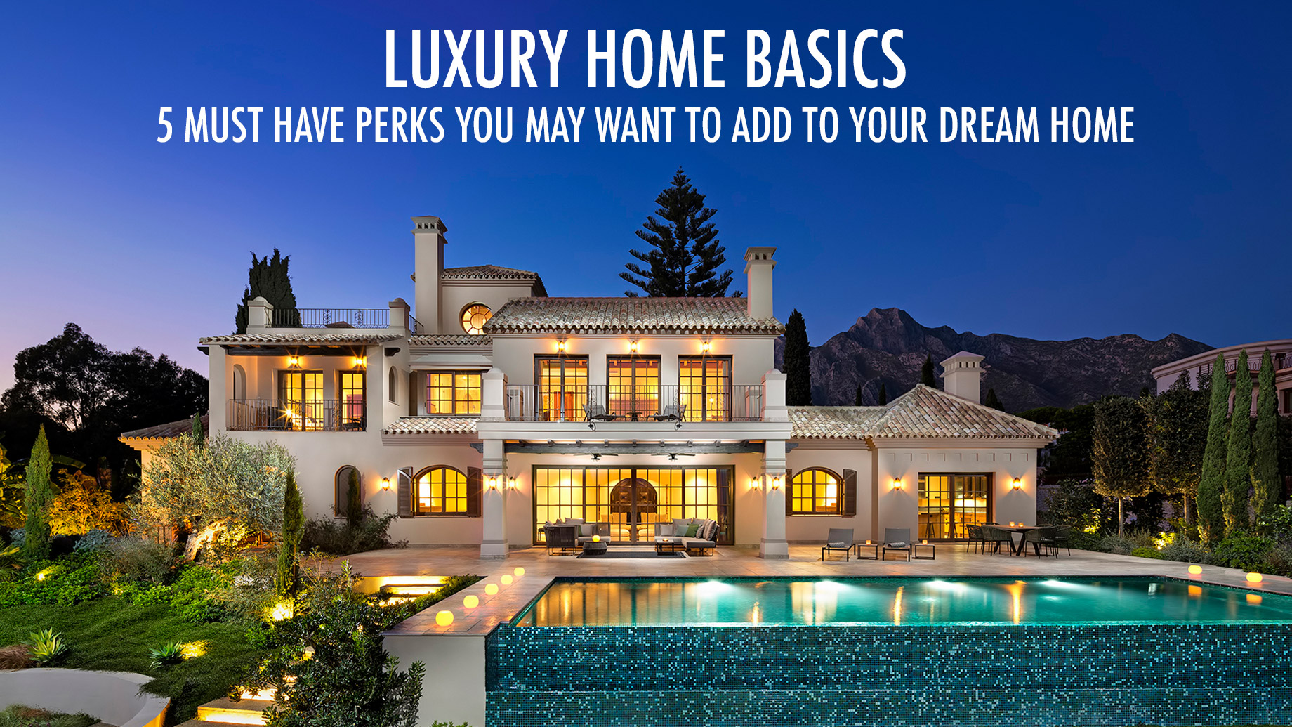 Luxury Home Basics – 5 Must Have Perks You May Want To Add to Your ...