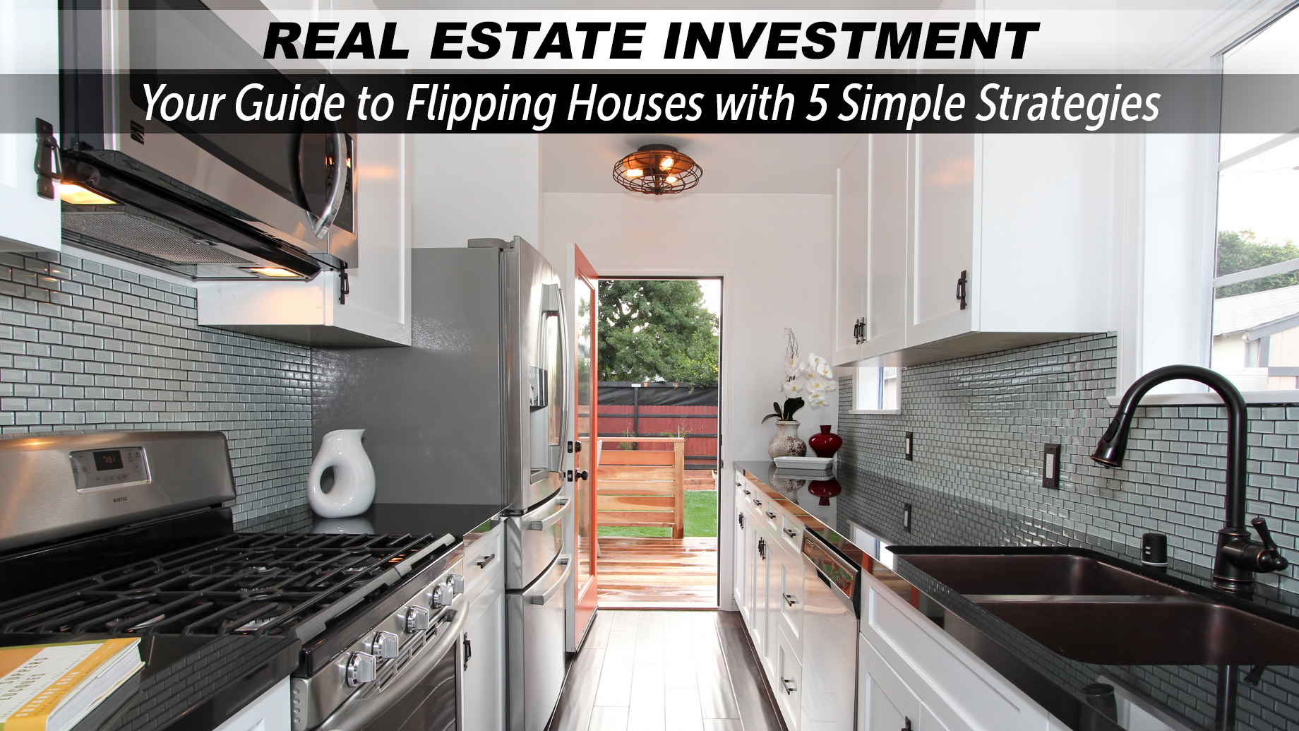 Real Estate Investment - Your Guide to Flipping Houses with 5 Simple Strategies