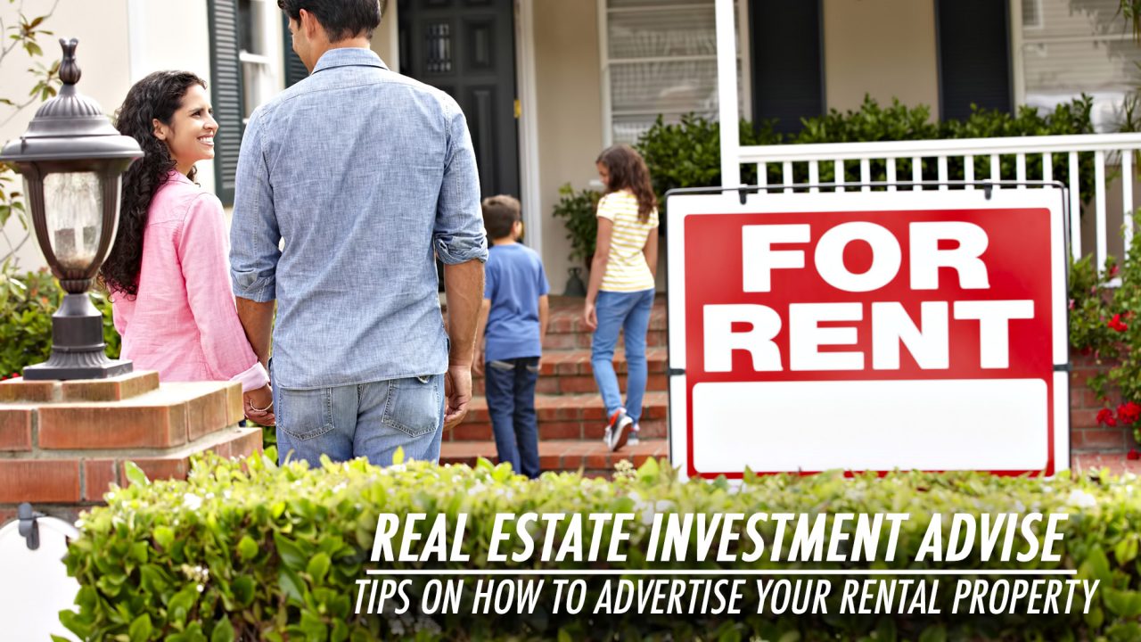 Real Estate Investment Advise Tips on How to Advertise Your Rental